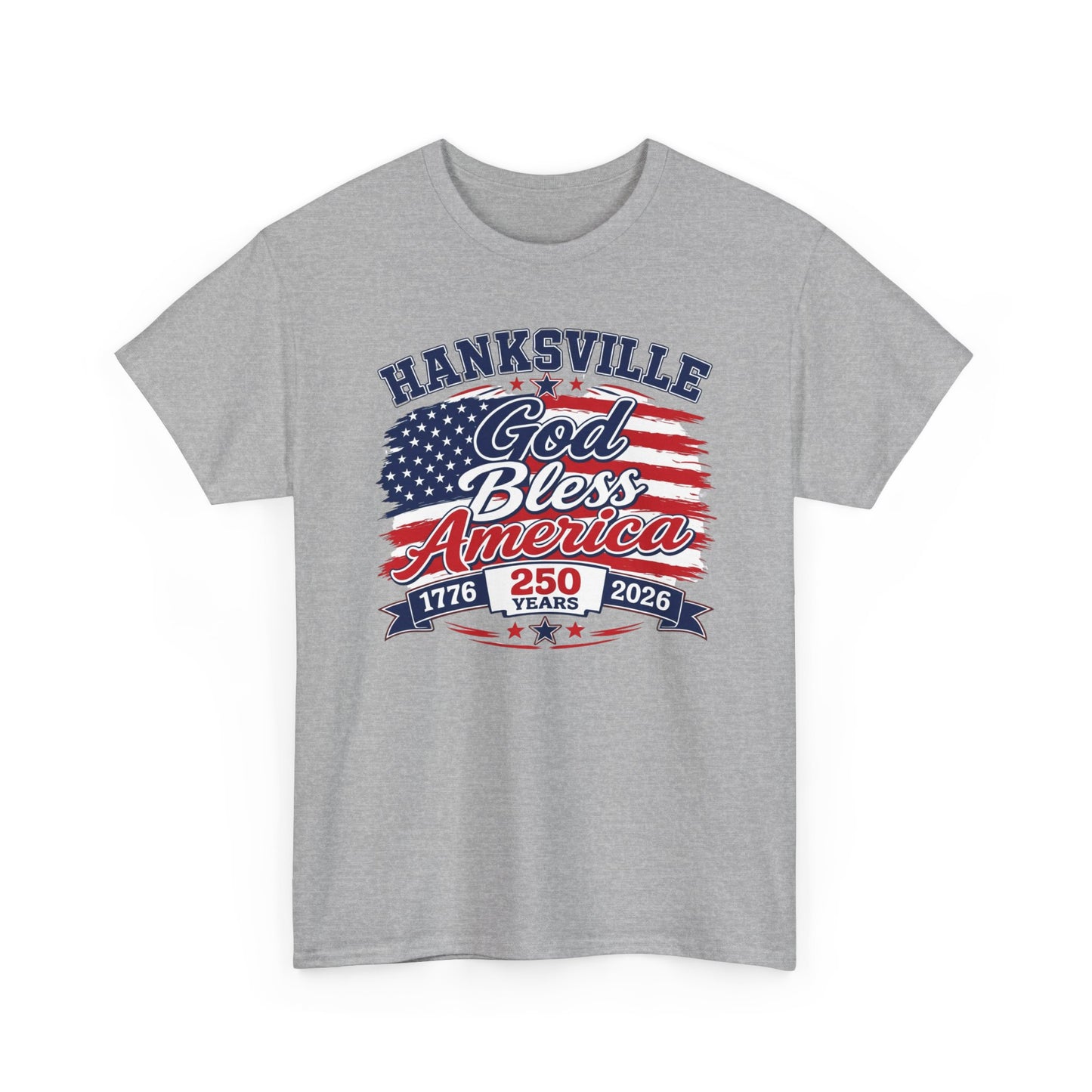 God Bless America Patriotic T-Shirt — Hanksville 1776–2026 250 Years Celebration Tee