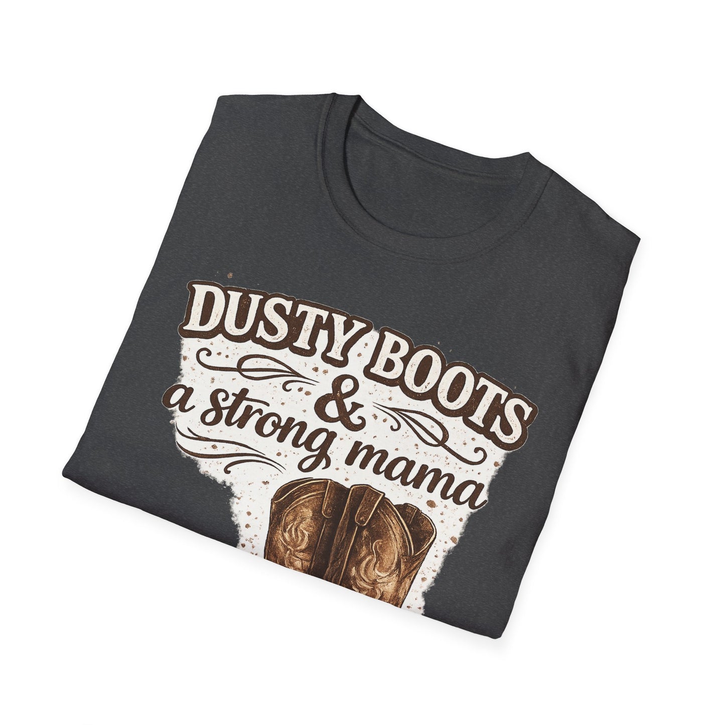 Dusty Boots & A Strong Mama T-Shirt — Western Cowboy Boots Mom Tee
