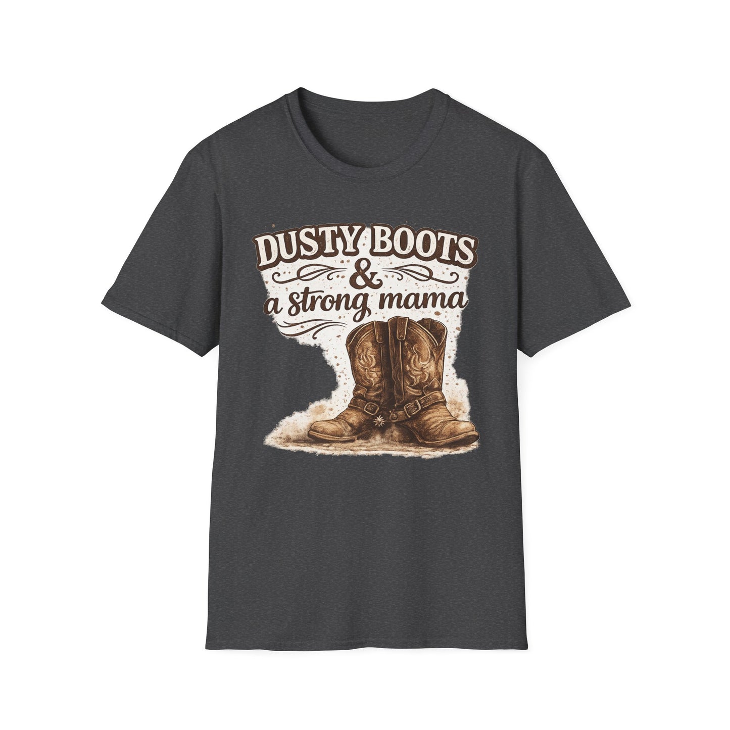 Dusty Boots & A Strong Mama T-Shirt — Western Cowboy Boots Mom Tee