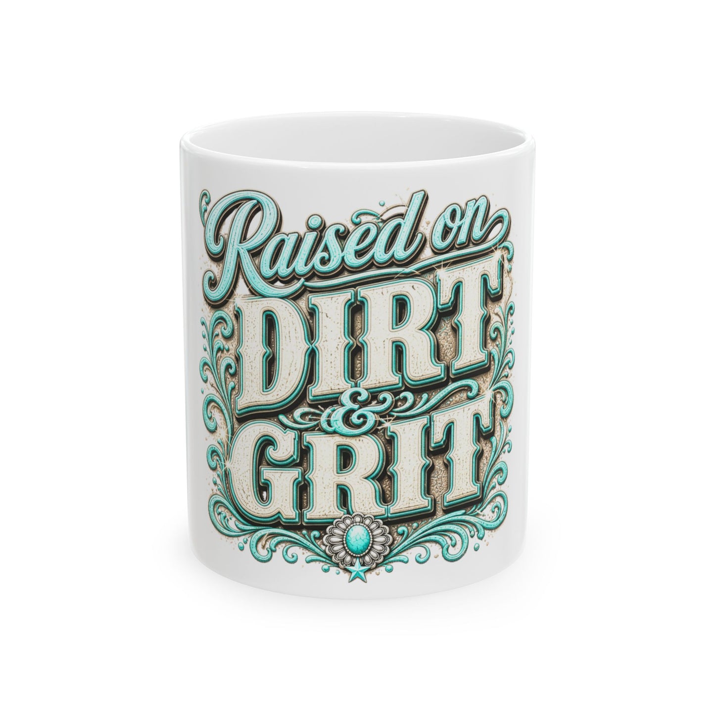 Raised on Dirt & Grit Ceramic Mug — Rustic Western Coffee Cup (11oz, 15oz)