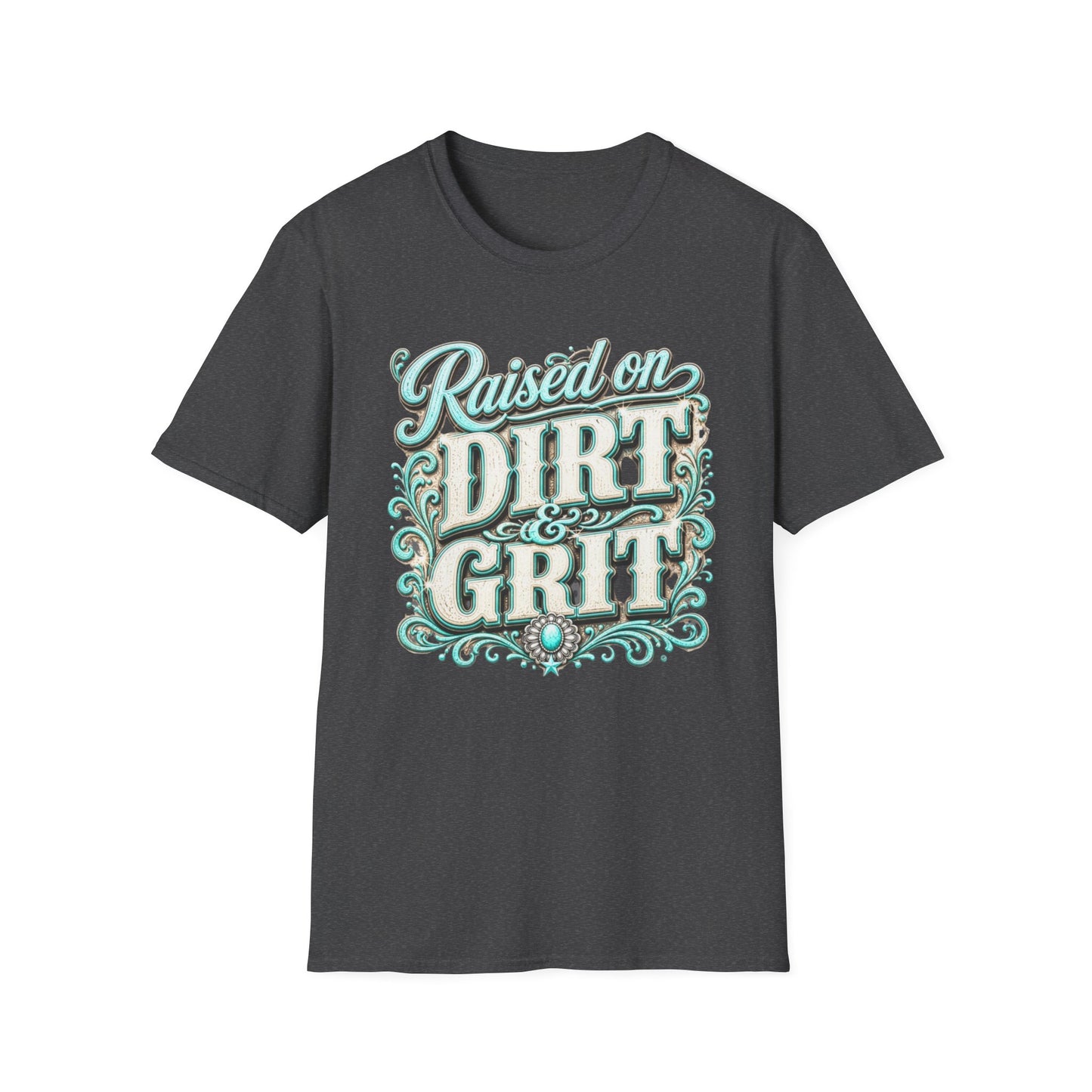 Raised on Dirt & Grit T-Shirt — Western Country Graphic Tee