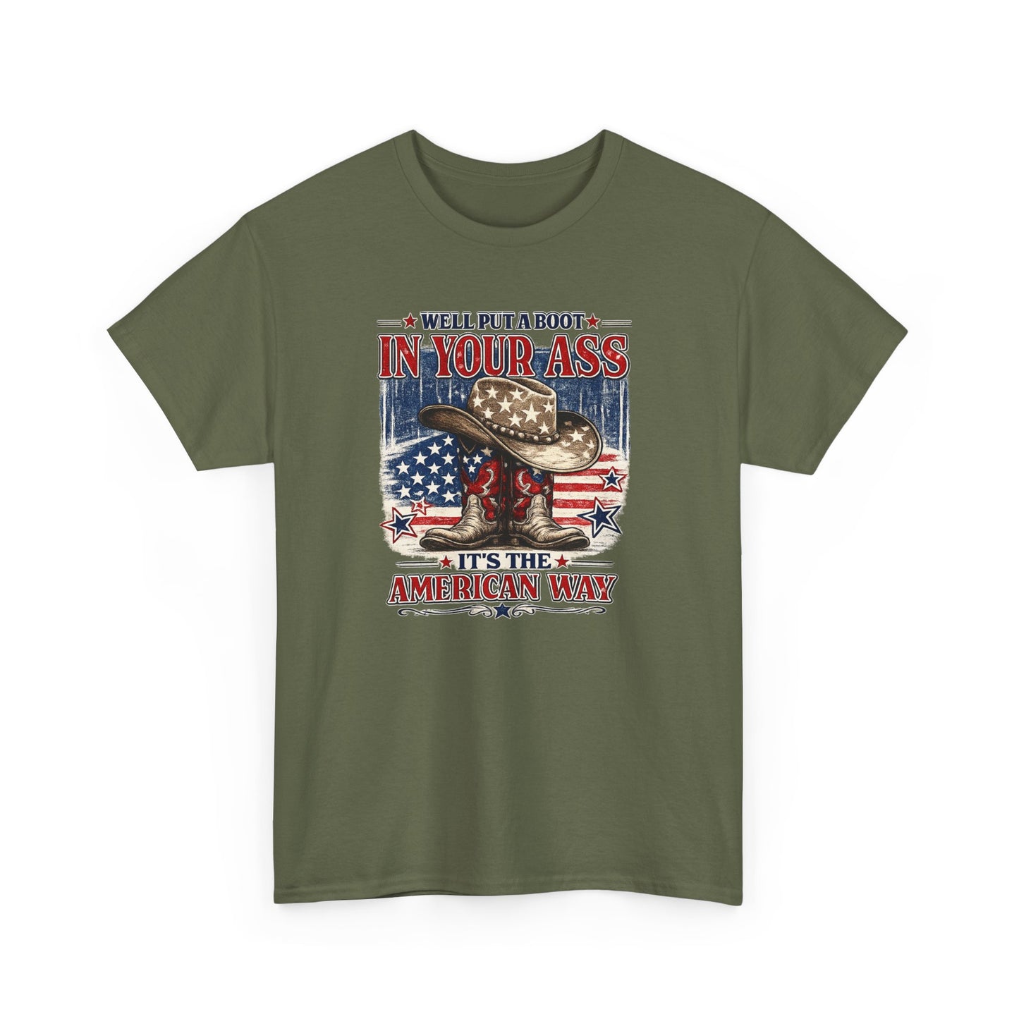 Patriotic Cowboy Boot Tee — "We'll Put a Boot in Your Ass, It's the American Way"