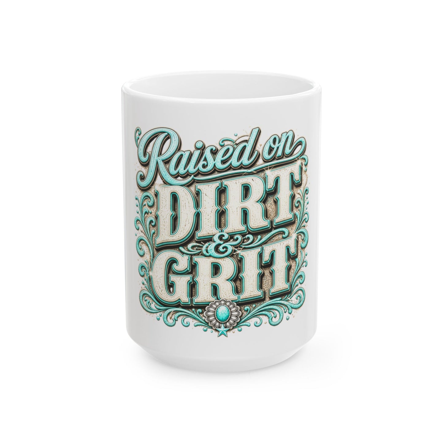 Raised on Dirt & Grit Ceramic Mug — Rustic Western Coffee Cup (11oz, 15oz)