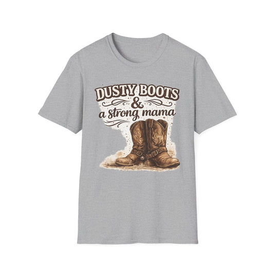Dusty Boots & A Strong Mama T-Shirt — Western Cowboy Boots Mom Tee