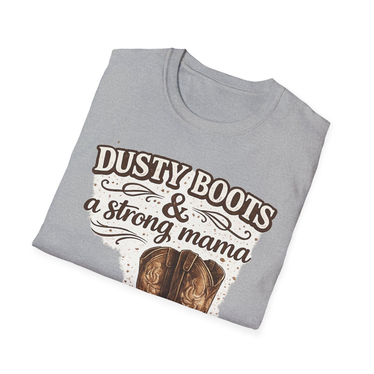 Dusty Boots & A Strong Mama T-Shirt — Western Cowboy Boots Mom Tee